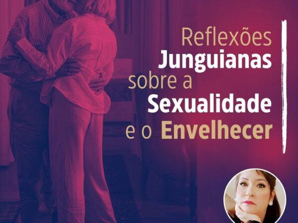 Reflexões Junguiana sobre a Sexualidade e o Envelhecer - x720