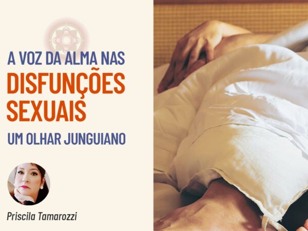 A Voz da Alma nas disfunções sexuais - Um olhar junguiano
